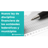 Fiscalización de Cumplimiento de la Ley de Disciplina Financiera para Entidades Federeativas y Municipios.